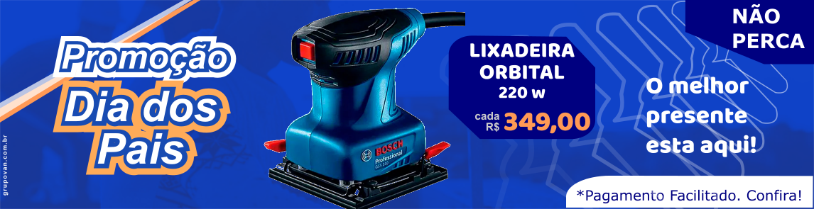 Promoção Dia do Pais - Lixadeira